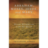 Abraham, Moses, Jesus, and Mary: Divine Revelations From the Quran