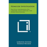 Homicide Investigation: Practical Information For Coroners, Police Officers, And Other Investigators