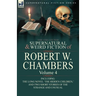 The Collected Supernatural and Weird Fiction of Robert W. Chambers: Volume 4-Including One Novel 'The Hidden Children, ' and Two Short Stories of the