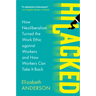 Hijacked: How Neoliberalism Turned the Work Ethic Against Workers and How Workers Can Take It Back