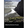 Spirituality, Leadership and Sustaining a Caring Workforce