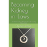 Becoming Kidney-in-Laws: An Honest Look at What It's Like to Be a Living Kidney Donor
