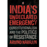 India's Undeclared Emergency: Constitutionalism and the Politics of Resistance