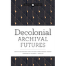 Decolonial Archival Futures