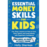 Essential Money Skills for Kids: Fun, Easy Lessons on How to Earn, Save, Spend, and Invest Money with Superhero Confidence