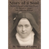 Story of a Soul: The Autobiography of the Little Flower, St. Therese of Lisieux, with Additional Writings