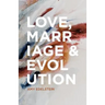Love, Marriage & Evolution (B/W)