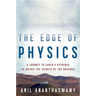 The Edge of Physics: A Journey to Earth's Extremes to Unlock the Secrets of the Universe