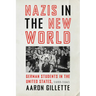 Nazis in the New World: German Students in the United States, 1933-1941