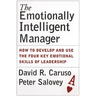 The Emotionally Intelligent Manager: How to Develop and Use the Four Key Emotional Skills of Leadership
