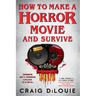How to Make a Horror Movie and Survive