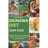 Okinawa Diet 2024-2025: Discover the Secrets to Longevity, Weight Loss, and Vitality with a 4-Week Meal Plan
