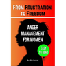 The Anger Management Self-Help Book for Women: From Frustration to Freedom