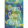 Deep Down Things