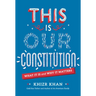 This Is Our Constitution: What It Is and Why It Matters