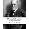 A General Introduction to Psychoanalysis: Sigmund Freud