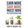 Earn More Save More Invest More: How to Conquer Personal Finance