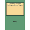 Genealogical Records of Buckingham County, Virginia