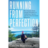 Running from Perfection: My Journey from Eating Disorders to Endurance Sports-and the Neuroscience Behind It