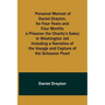 Personal Memoir of Daniel Drayton, for Four Years and Four Months a Prisoner (for Charity's Sake) in Washington Jail Including a Narrative of the Voya