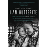 The I Am Hutterite: The Fascinating True Story of a Young Woman's Journey to reclaim Her Heritage