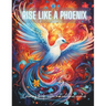 Rise Like a Phoenix from Ashes: A Coloring Journey of Renewal and Inspiration with Motivational Quotes