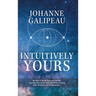 Intuitively Yours: Be into it! Be all that you can be! Journey into health and wealth by making your intuition your Superpower!