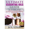 Ultimate Essential Oils Guide: Essential Oils Guide + Essential Oil Recipes COMBO 2 IN 1 SET - Top Essential Oil Recipes for Weight Loss, Beauty, Ant