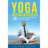 Yoga: Yoga For Beginners 10 Super Easy Poses To Reduce Stress and Anxiety