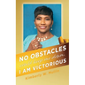 No obstacles could keep me down. I am victorious