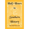 Half-Hours in Southern History
