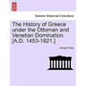 The History of Greece Under the Ottoman and Venetian Domination. [A.D. 1453-1821.]