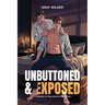 Unbuttoned & Exposed: A Collection of Gay Erotica Short Stories