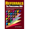 Referrals, the Professional Way: 10 Strategies for Networking with Top Clients & Centers of Influence