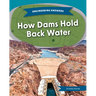 How Dams Hold Back Water