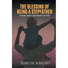 The Blessing of Being a Stepfather: Loving with the Heart of God