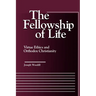 The Fellowship of Life: Virtue Ethics and Orthodox Christianity