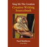 Sing Me the Creation: Creative Writing Sourcebook