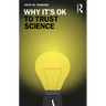 Why It's Ok to Trust Science