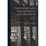 The Science and Philosophy of the Organism; the Gifford Lectures Delivered Before the University of Aberdeen in the Year 1907[-08]