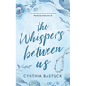 The Whispers Between Us
