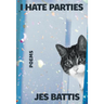 I Hate Parties: Poems