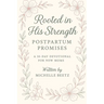 Rooted in His Strength: Postpartum Promises