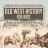 Old West History for Kids - Settlement of the American West (Wild West) US Western History 6th Grade Social Studies