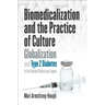 Biomedicalization and the Practice of Culture: Globalization and Type 2 Diabetes in the United States and Japan