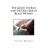 The Good, the Bad and the Ugly Side of Black Women
