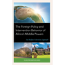 The Foreign Policy and Intervention Behavior of Africa's Middle Powers: An Analytic Eclecticism Approach