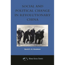 Social and Political Change in Revolutionary China: The Taihang Base Area in the War of Resistance to Japan, 1937-1945