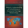 Malachi's Understanding of Unfaithfulness in Covenantal Marriage Relationships
