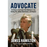 Advocate: On History's Front Lines from Watergate to the Keating Five, Clinton Impeachment, and Benghazi